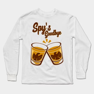 Spy's Goodbye- Cheers Long Sleeve T-Shirt